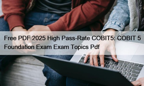 Free PDF 2025 High Pass-Rate COBIT5: COBIT 5 ...